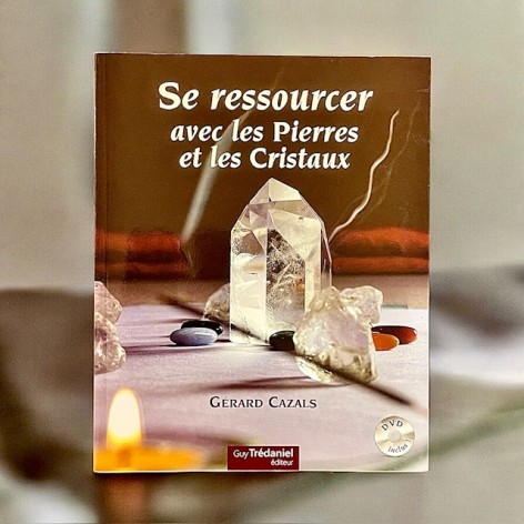 Se ressourcer avec les pierres et les cristaux + DVD