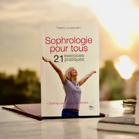 Sophrologie pour tous, 21 exercices pratiques