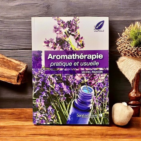 Aromathérapie pratique et usuelle